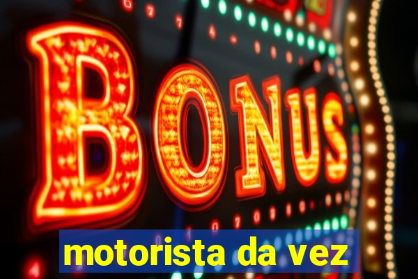 motorista da vez